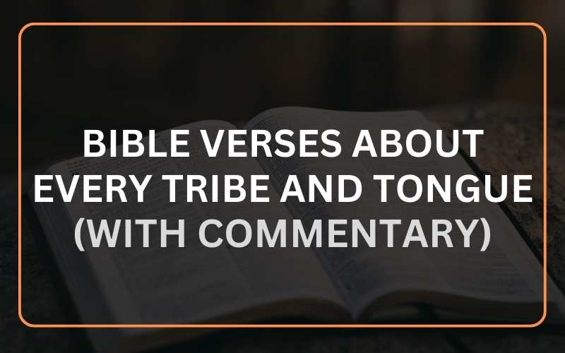 Bible Verses About Every Tribe and Tongue