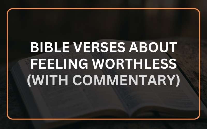 Bible Verses For When Feeling Worthless