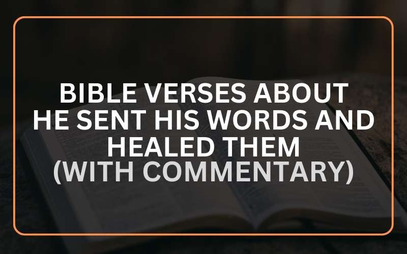 Bible Verses About He Sent His Words and Healed Them