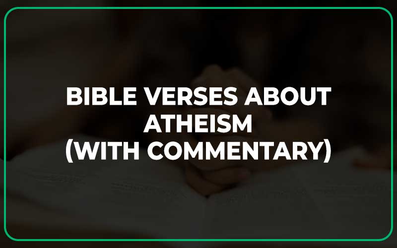 Bible Verses About Atheism (With Commentary)