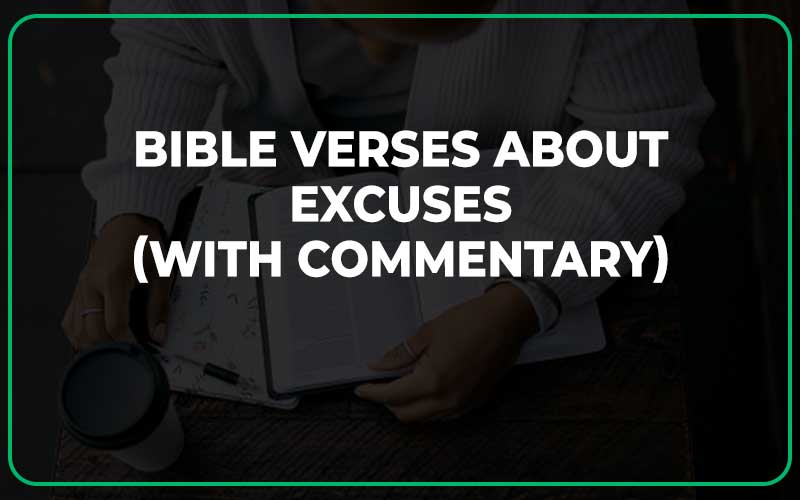 Bible Verses About Excuses (With Commentary)
