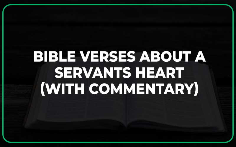 Bible Verses About a Servants Heart (With Commentary)