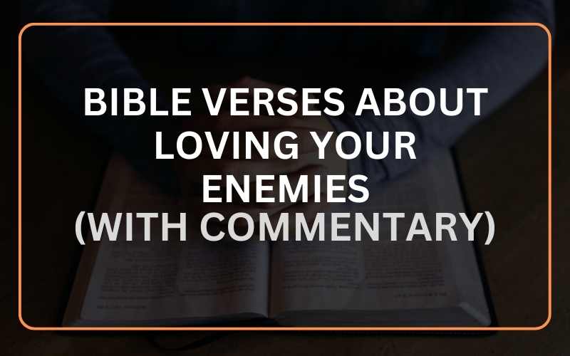 Bible Verses About Loving Your Enemies