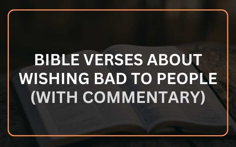 Bible Verses about Wishing Bad to People