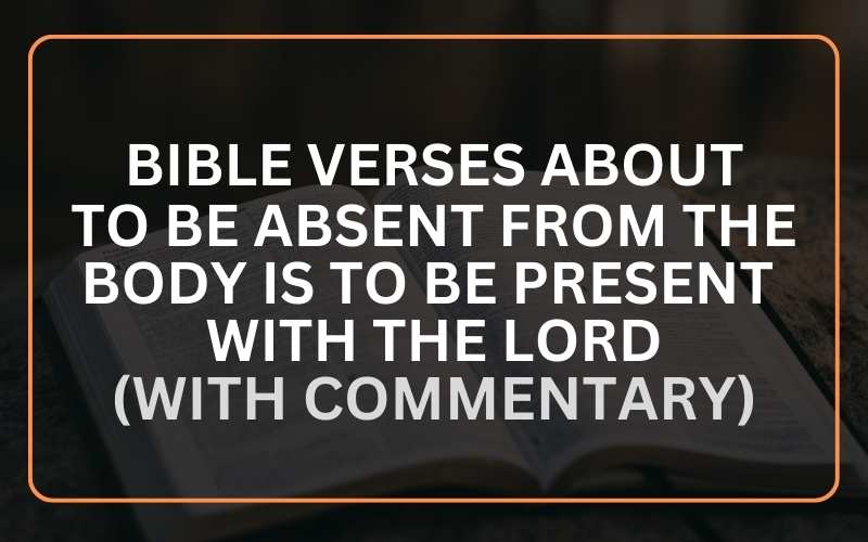 To Be Absent From the Body Is to Be Present With the Lord