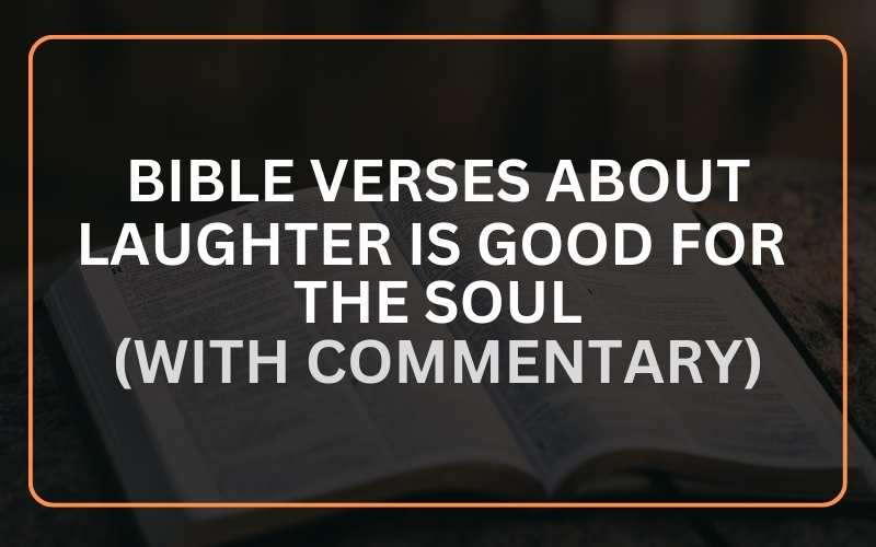 Bible Verses About Laughter Is Good for the Soul