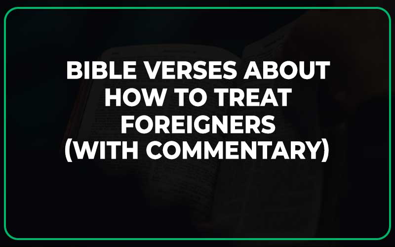 Bible Verses About How to Treat Foreigners