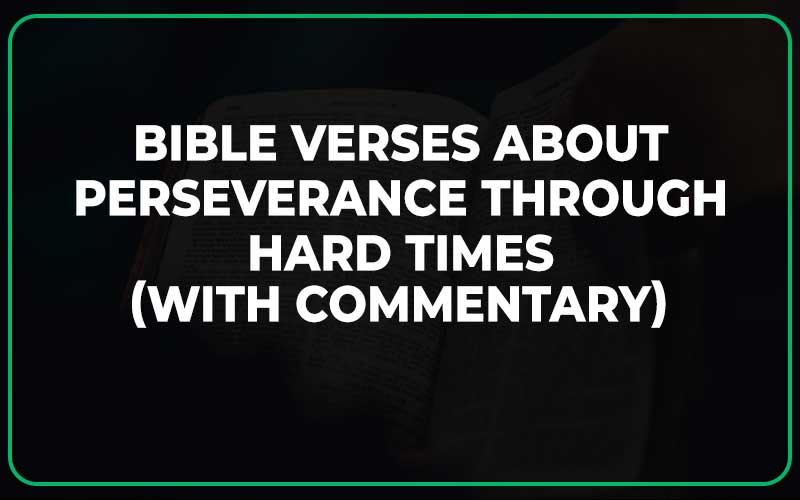 Bible Verses About Perseverance Through Hard Times