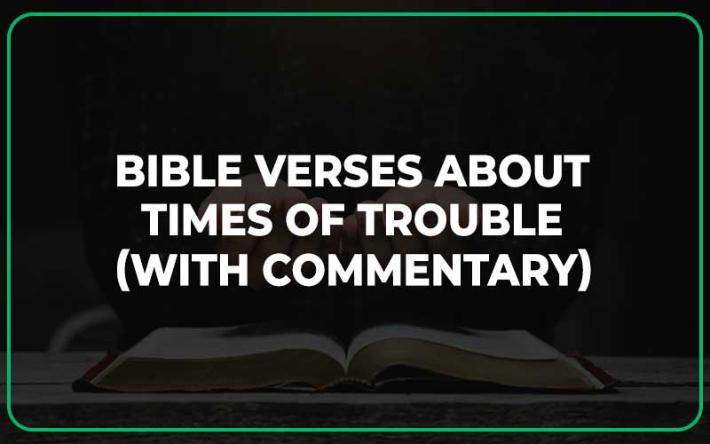 Bible Verses About Times of Trouble
