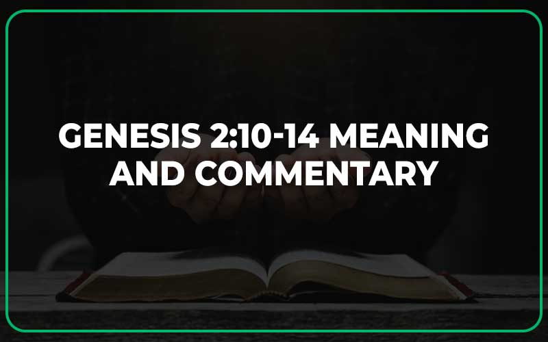 Genesis 2:10-14 Meaning and Commentary