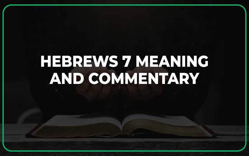 Hebrews 7 Meaning and Commentary