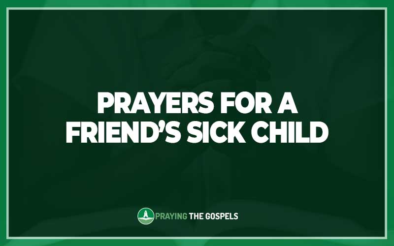 Prayers for A Friend’s Sick Child