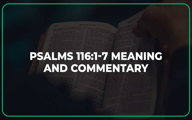 Psalms 116:1-7 Meaning and Commentary
