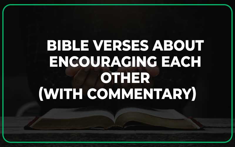 Bible Verses About Encouraging Each Other