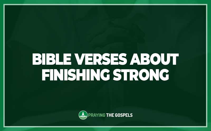 Bible Verses About Finishing Strong