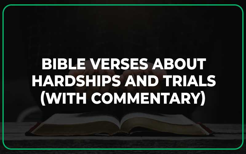 Bible Verses About Hardships And Trials