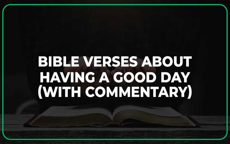 Bible Verses About Having A Good Day