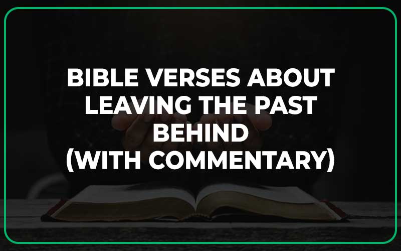 Bible Verses About Leaving The Past Behind