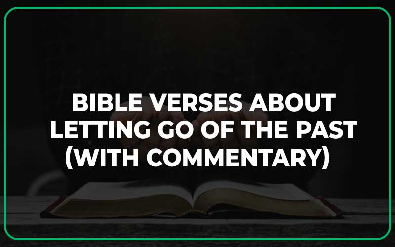 Bible Verses About Letting Go Of The Past