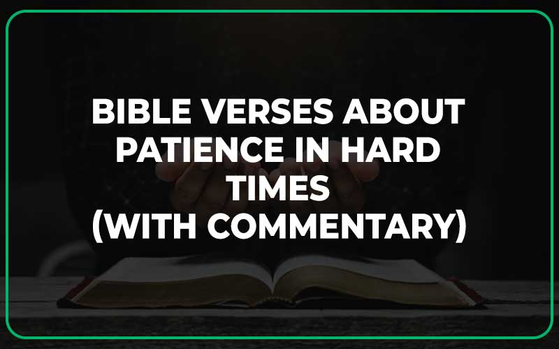Bible Verses About Patience In Hard Times