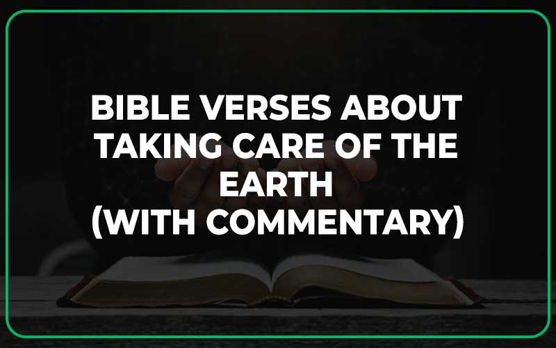 Bible Verses About Taking Care Of The Earth