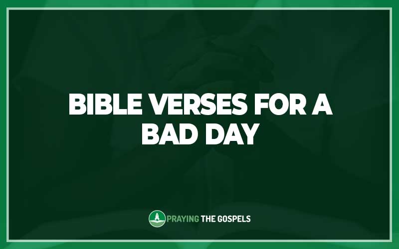 Bible Verses For A Bad Day