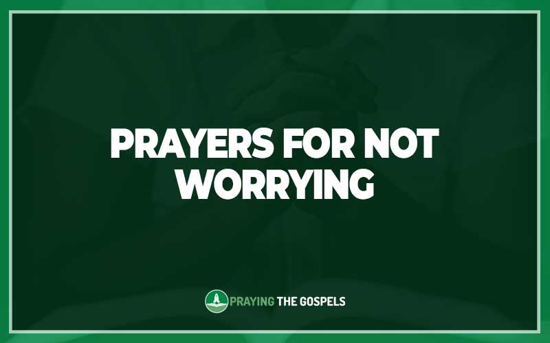 Prayers for Not Worrying