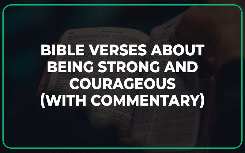 Bible Verses About Being Strong And Courageous