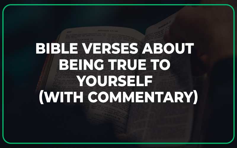 Bible Verses About Being True To Yourself
