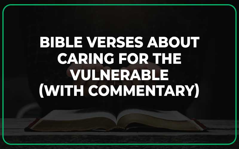 Bible Verses About Caring For The Vulnerable