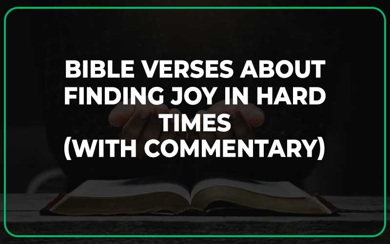 Bible Verses About Finding Joy In Hard Times