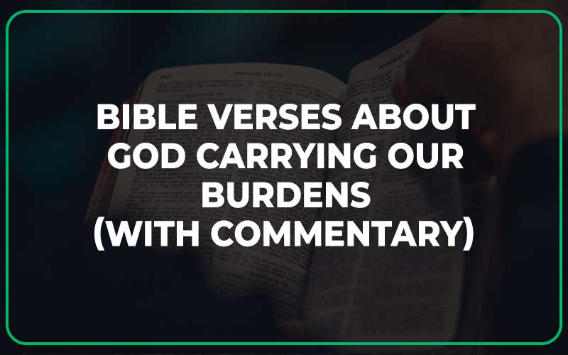 Bible Verses About God Carrying Our Burdens