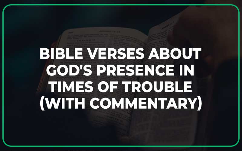 Bible Verses About God's Presence In Times Of Trouble