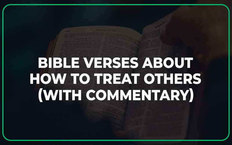 Bible Verses About How To Treat Others