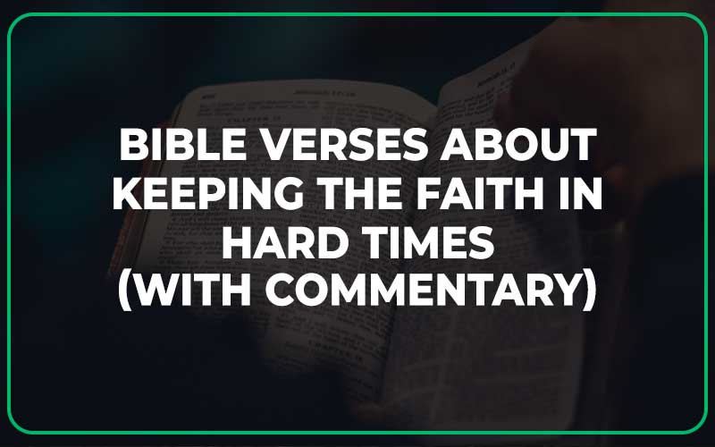 Bible Verses About Keeping The Faith In Hard Times