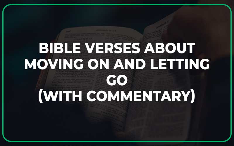Bible Verses About Moving On And Letting Go