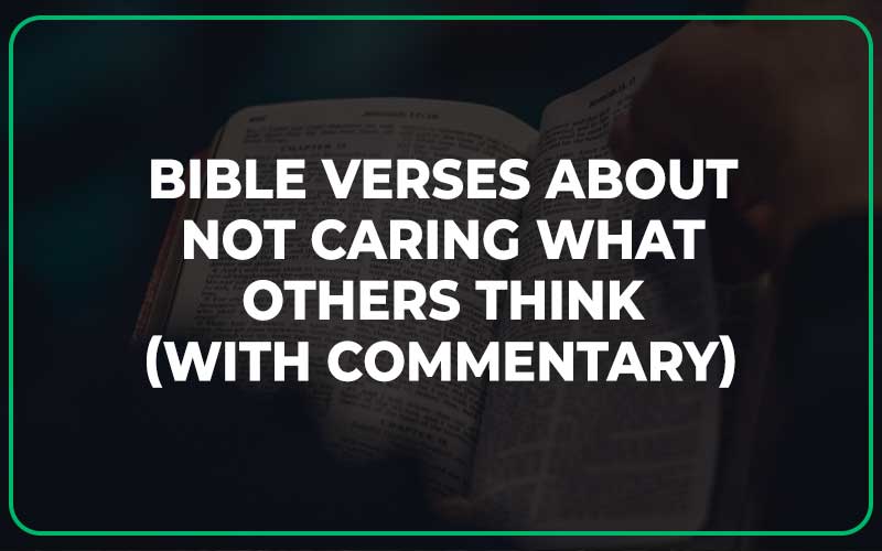 Bible Verses About Not Caring What Others Think