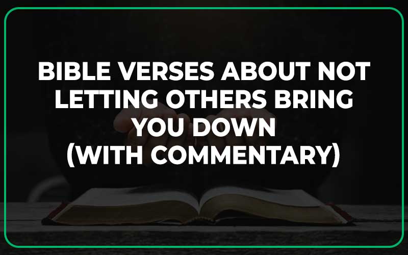 Bible Verses About Not Letting Others Bring You Down