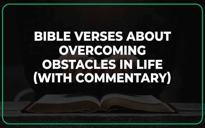 Bible Verses About Overcoming Obstacles In Life