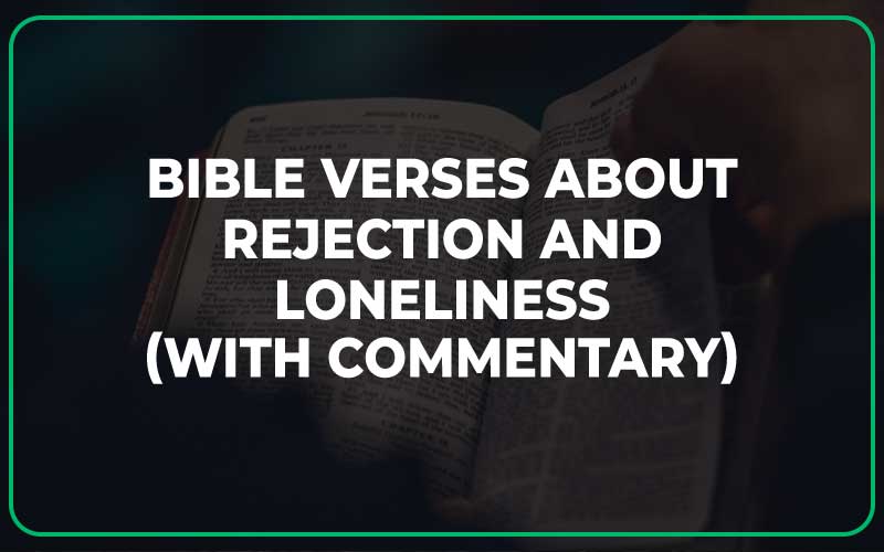 Bible Verses About Rejection And Loneliness