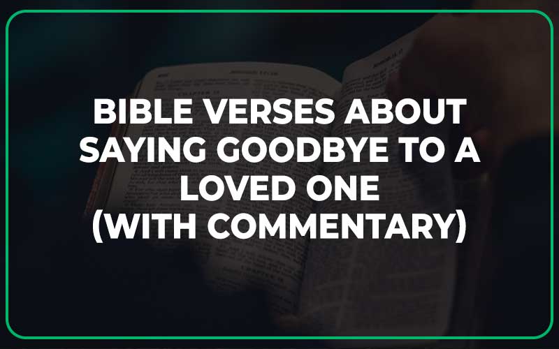 Bible Verses About Saying Goodbye To A Loved One