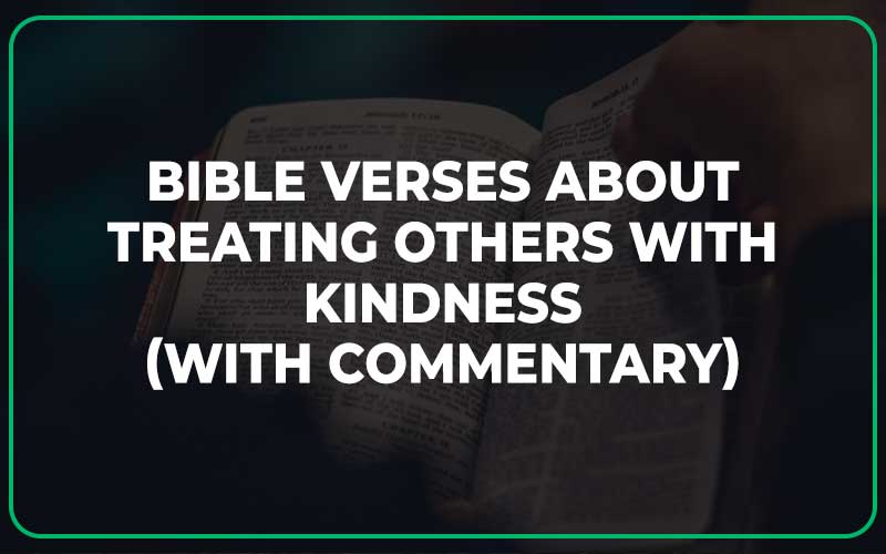 Bible Verses About Treating Others With Kindness