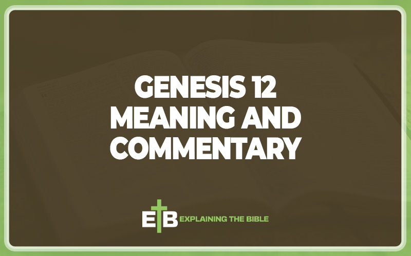 Genesis 12 Meaning and Commentary