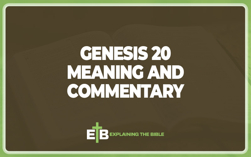 Genesis 20 Meaning and Commentary