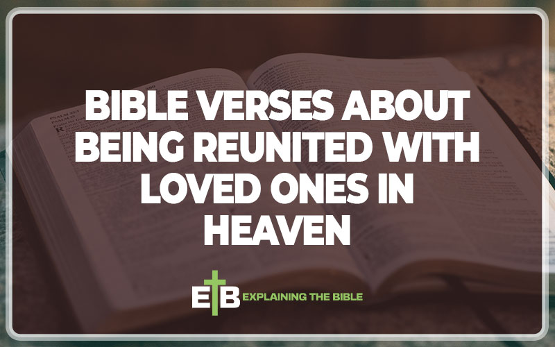 Bible Verses About Being Reunited With Loved Ones In Heaven