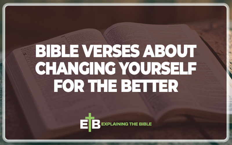 Bible Verses About Changing Yourself For The Better