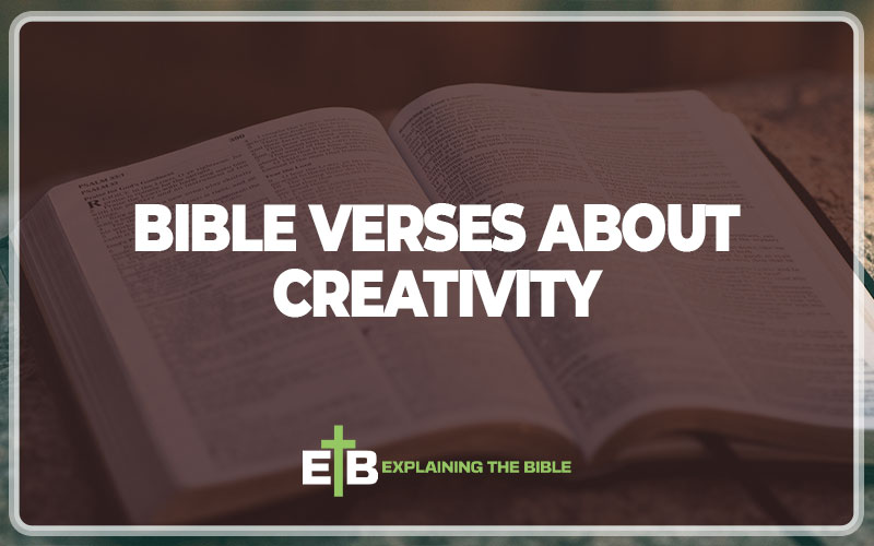 30 Bible Verses About Creativity (Explained) - Explaining The Bible