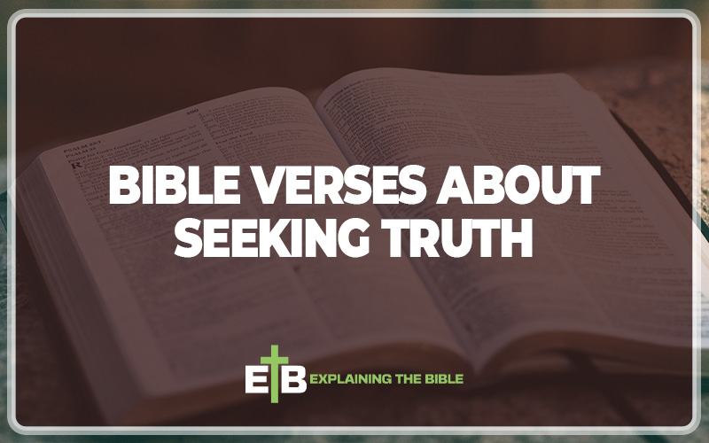 30 Important Bible Verses About Seeking Truth – Explaining The Bible