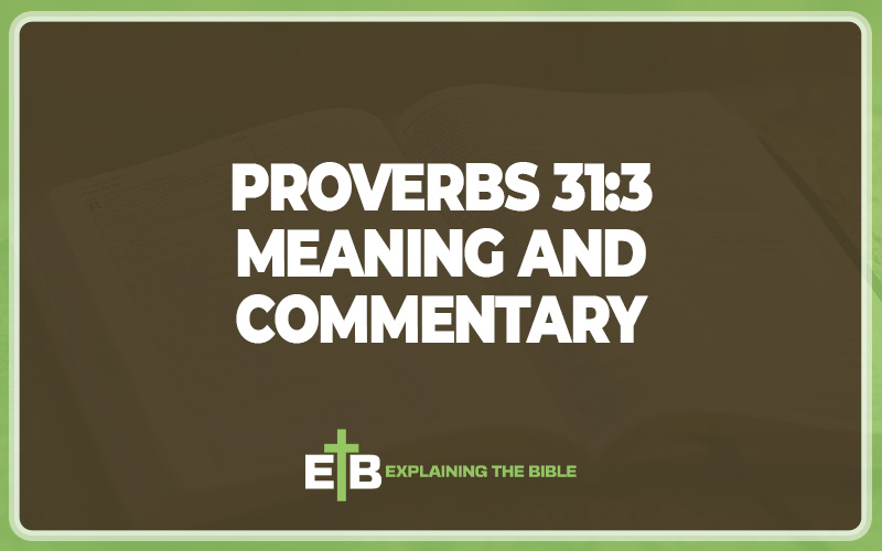 Proverbs 31:3 Meaning and Commentary