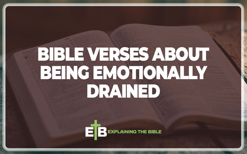 Bible Verses About Being Emotionally Drained